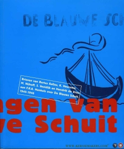 Schepelingen van De Blauwe Schuit. Brieven van Bertus Aafjes, K. Heeroma, M. Nijhoff, S. Vestdijk en Hendrik de Vries aan F.R.A. Henkels, 1940 - 1946 — Dorleijn, Gillis / Sjoerd van Faassen / Ageeth Heising
