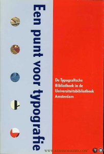 Een punt voor typografie. De Typografische Bibliotheek in de Universiteitsbibliotheek Amsterdam — Diverse auteurs