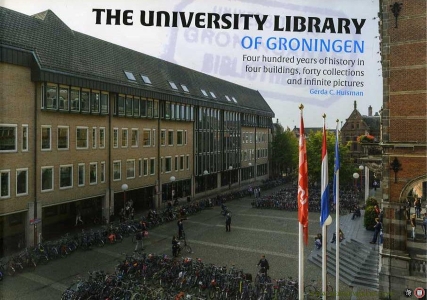 The University Library of Groningen. Four hundred years of history in four buildings, forty collections and infinite pictures — HUISMAN, Gerda