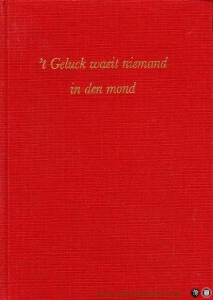 t Geluck waeit niemand in den mond. 20 jaar margedrukker De Ammoniet — Post van der Molen, Gerard / Rijkse, Ronald