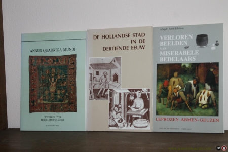 3 boeken met betrekking tot de middeleeuwen: 1) Annus quadriga mundi, opstellen over middeleeuwse kunst - 2) De Hollandse stad dertiende eeuw - 3) Verloren beelden van miserabele bedelaars. Leprozen - armen - geuzen — BEDAUX / BAART / TÓTH-UBBENS