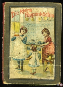 Die kleine Puppenköchin. Praktische Anleitung zum Kochen. Mit (4) farbigen tafeln und Textillustrationen. — HEYDE, Bertha