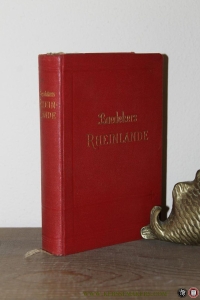 Die Rheinlande von der Elsässischen bis zur Holländischen Grenze. Rheinpfalz und Saargebiet, Rhein.-Westfälisches Industriegebiet — BAEDEKER, Karl