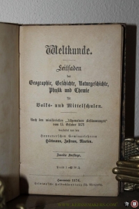 Weltkunde, Leitfaden der Geographie, Geschichte, Naturgeschichte, Physik und Chemie für Volks- und Mittelschulen. — Hüttmann / Jastram / Marten