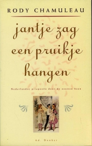 Jantje zag een pruikje hangen. Nederlandse priapeeën door de eeuwen heen — CHAMULEAU, Rody