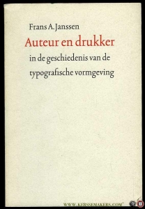 Auteur en drukker in de geschiedenis van de typografische vormgeving. — JANSSEN, Frans A.