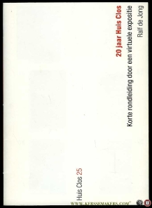 20 jaar Huis Clos. Korte rondleiding door een virtuele expositie - 20 Jahre Huis Clos. Kurzer Gang durch eine virtuelle Ausstellung — JONG, Ralf de