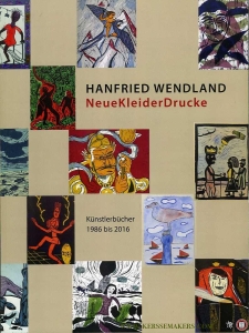 NeueKleiderDrucke. Künstlerbücher 1986 bis 2016 (Katalog) — WENDLAND, Hanfried / HÖHLER, Peter / RENSCH, Peter (Gestaltung)
