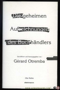 Die geheimen Aufzeichnungen des Buchhändlers. Dechiffriert und herausgegeben von Gérard Otremba — OTREMBA, Gérard.