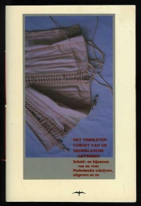 Het versleten corset van de Nederlandse letteren. Scheld- en bijnamen van en voor Nederlandse schrijvers, uitgevers en zo — JOUSTRA, Arendo / SCHOLTEN, Jaap (samengesteld door)