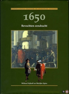 1650 Bevochten eendracht. — FRIJHOFF, Willem / SPIES, Marijke