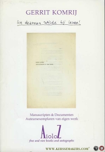 Gerrit Komrij 60. En daarvan wilde hij leven! Verkooptentoonstelling van manuscripten & documenten [&] auteursexemplaren van eigen werk. 31 maart-21 april 2004. — KOMRIJ, Gerrit (voorwoord)