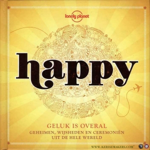 Happy. Geluk is overal. Geheimen, wijsheden en ceremoniën uit de hele wereld. — Fidder & Löhr