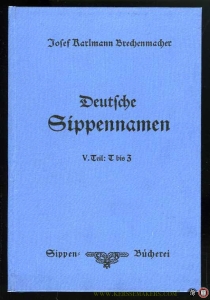 Deutsche Sippennamen. Ableitendes Wörterbuch der deutschen Familiennamen. V. Teil (Band 9) T - Z. — BRECHENMACHER, Josef Karlmann