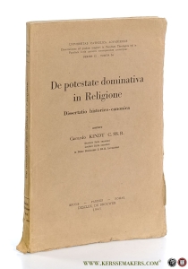 De potestate dominativa in Religione. Dissertatio historico-canonica. — Kindt, Gerardo.