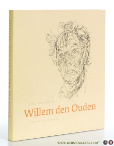Leven en werk van Willem den Ouden. [ Met een complete catalogus van zijn grafische werk ]. — OUDEN, WILLEM DEN - WAL, GIJSBERT VAN DER.