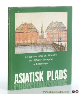 Asiatisk Plads. Le nouveau siège du Ministère des Affaires Etrangères de Copenhague. — Feldboek, Ole / John Erichsen / Klaus Kjølsen / John Wodstrup.