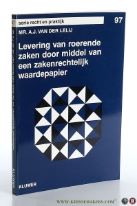 Levering van roerende zaken door middel van een zakenrechtelijk waardepapier. — Lelij, A.J. van der.