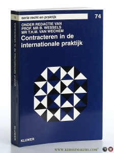Contracteren in de internationale praktijk. — Wessels, B. / T.H.M. van Wechem.