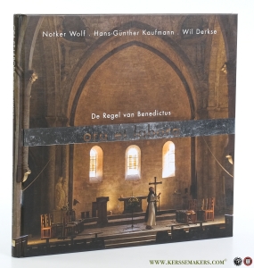 De Regel van Benedictus ora et labora. Met verdiepende teksten van Wil Derkse over de Regel van Benedictus. — Derkse, Wil. / Notker Wolf / Hans-Günther Kaufmann.