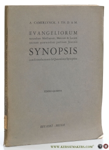 Evangeliorum secundum Matthaeum, Marcum & Lucam Synopsis... Synopsis juxta Vulgatam editionem cum Introductione de Quaestione Synoptica et appendice de Harmonia quatuor Evangeliorum. Editio quarta. — Camerlynck, A.