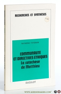 Communauté et directives éthiques. La catéchèse de Matthieu. Théologie morale du nouveau testament. Essai de synthèse. — Thysman, Raymond.