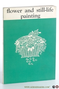 Flower & Still Life Painting. Edited by Geoffrey Holme. — Earp, T.W. (intr.).