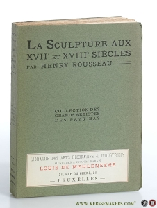 La Sculpture aux XVIIe et XVIIIe siècles. — Rousseau, Henry.