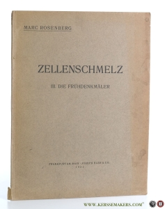 Zellenschmelz III. Die Frühdenkmäler. — Rosenberg, Marc.