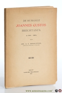 De humanist Joannes Custos Brechtanus (c. 1475-1525.). — Ernalsteen, Jos. A. U.