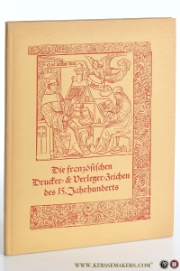 Die Französischen Drucker- und Verlegerzeichen des XV. Jahrhunderts. — Meyer / Bern, Dr. Wilhelm Jos.