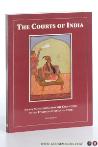 The Courts of India. Indian Miniatures from the Collection of the Fondation Custodia, Paris. — Gahlin, Sven.