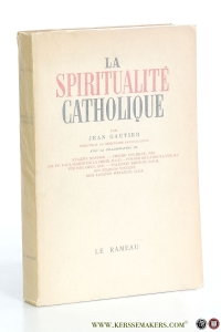 La Spiritualité Catholique. — Gautier, Jean.
