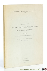 Bibliographie der Ausgaben der 'Theologia Deutsch' (1516-1961) Ein Beitrag zur Lutherbibliographie. Mit Faksimileabdruck der Erstausgabe und 32 Abbildungen. — Baring, Georg.
