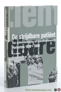 De Strijdbare Patiënt. Van Gekkenbeweging tot Cliëntenbewustzijn. Portretten 1970-2000. — HUNSCHE, Petra