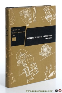 Aufbereitung der Steinkohle Zweiter Teil. Entwässerung und Wasserführung. Zerkleinern und Aufschließen. Vergleichmäßigung. Sonderheiten der Herstellung und Bewertung von Kokskohle. Verladen und Verwiegen. Maschinenbetrieb und Automatisierung. Planung und Einzelbeschreibungen. Herausgegeben von Steinkohlenbergbauverein, Essen. — Meyer, G. A. Hermann (ed.).