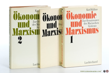Ökonomie und Marxismus [ 3 volumes ]. I. Zur Renaissance des Marxschen Systems. II. Zur Dynamik des Marxschen Systems. & Registerband. — Kühne, Karl.