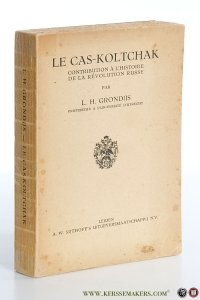 Le Cas-Koltchak. Contribution a l'histoire de la révolution Russe. — Grondijs, L. H.