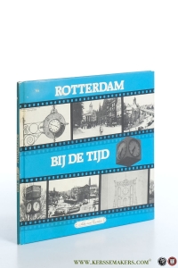 Rotterdam bij de tijd. — Zanten, Aike van.