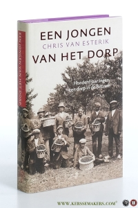 Een jongen van het dorp. Honderd jaar Ingen, een dorp in de Betuwe. — Esterik, Chris van.