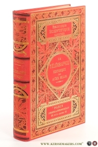 La télégraphie historique depuis les temps les plus reculés jusqu'a nos jours. Ouvrage illustré de 76 gravures. — Belloc, Alexis.