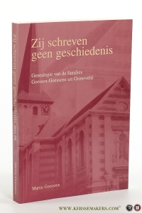 Zij schreven geen geschiedenis. Deel III. Genealogie van de families Goessen - Goessens uit Gronsveld. — Goessens, Martin.