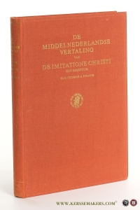 De Middelnederlandse vertaling van de Imitatione Christi (qui sequitur) van Thomas a Kempis. — Bruin, C.C. de / Thomas a Kempis.
