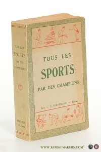 Tous les sports par des champions [ La boxe, Le rugby, Le football, La natation, Le tennis, La pelote basque, L'airon, La lutte, Le cyclisme sur route, Le cross-country, La course à pied vitesse, Les sports d'hiver, Le hockey sur gazon, La culture physique de l'homme, Le basket-ball ] — Sports - Bornemann (editeur).