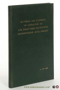 Sputtering and scattering by interaction of low energy noble gas ions with monocrystalline metal surfaces. — Veen, Anthonius van.