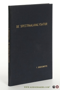 De spectraalanalysator. Proeve van een apparatuur voor directe foto-electrische meting van spectrale relatieve intensiteiten ten behoeve van spectrochemische sporenelementen-bepaling = Specimen of an apparatus for the direct photo-electrical measurement of spectral relative intensities in aid of spectrochemical determination of trace elements. — Boeschoten, Frans.