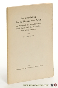 Die Zweckethik des hl. Thomas von Aquin als Ausgleich der formalistischen Ethik Kants und der materialen Wertethik Schelers. — Schorer, Edgar.