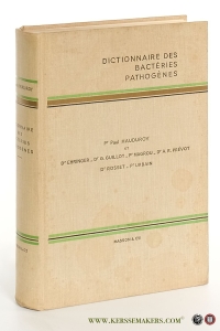 Dictionnaire des Bactéries Pathogènes pour l'homme, les animaux et les plantes suivi de la liste des êtres microscopiques conservés dans les collections de cultures types. Deuxième edition complètement refondue. — Hauduroy, Paul.