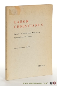 Labor Christianus. Initiatio in Theologiam Spiritualem Systematicam de Labore. — Truhlar, Carolo Vladimiro.