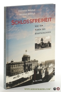 Schloßfreiheit. Vor den Toren des Stadtschlosses. — Arnold, Dietmar / Ingmar Arnold.